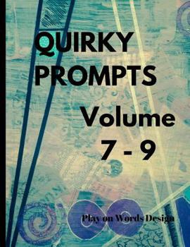 Paperback Quirky Prompts Volume 7 - 9: 90 Creative Prompts for Artistic Projects, Art Journaling and Creative Challenges Book