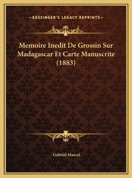Memoire Inedit De Grossin Sur Madagascar Et Carte Manuscrite
