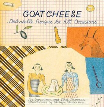Hardcover Goat Cheese: Delectable Recipes for All Occasions Book