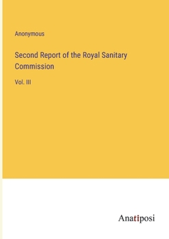 Paperback Second Report of the Royal Sanitary Commission: Vol. III Book