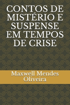 CONTOS DE MISTÉRIO E SUSPENSE EM TEMPOS DE CRISE (Portuguese Edition)