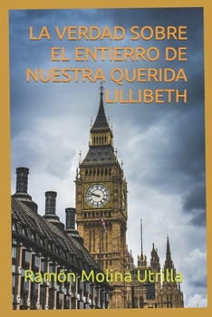 Paperback La Verdad Sobre El Entierro de Nuestra Querida Lillibeth [Spanish] Book