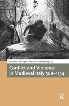 Paperback Conflict and Violence in Medieval Italy 568-1154 Book