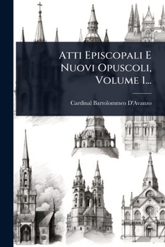 Paperback Atti Episcopali E Nuovi Opuscoli, Volume 1... [Italian] Book