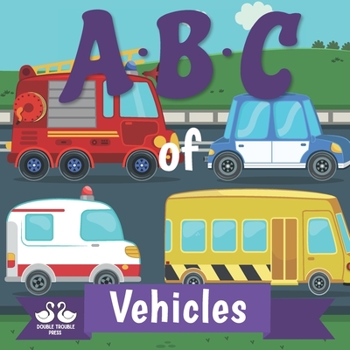 Paperback ABC of Vehicles: A Rhyming Children's Picture Book