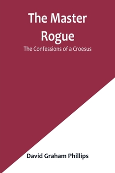 Paperback The Master Rogue: The Confessions of a Croesus Book