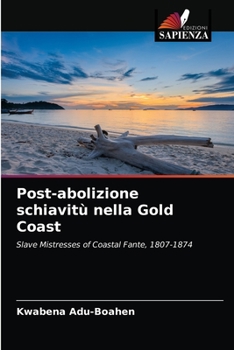 Paperback Post-abolizione schiavitù nella Gold Coast [Italian] Book
