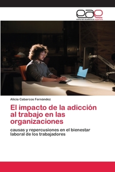 Paperback El impacto de la adicción al trabajo en las organizaciones [Spanish] Book