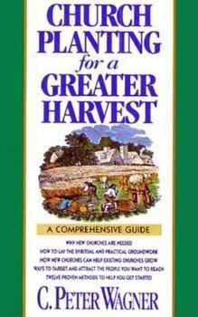 Paperback Church Planting for a Greater Harvest: A Comprehensive Guide Book