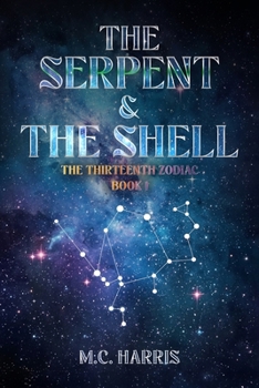 Paperback The Serpent & The Shell: The Thirteenth Zodiac Book 1 Book