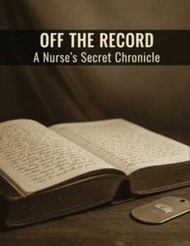 Paperback Off The Record: A Nurse'S Secret Chronicle Book