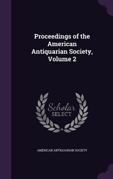 Hardcover Proceedings of the American Antiquarian Society, Volume 2 Book