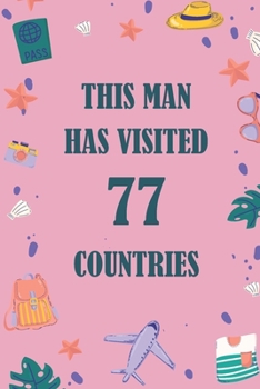 Paperback This Man Has Visited 77 countries: A Travel Journal to organize your life and working on your goals: Passeword tracker, Gratitude journal, To do list, Book