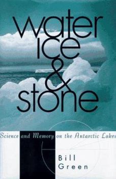 Hardcover Water, Ice, And Stone: Science and Memory on the Antarctic Lakes Book