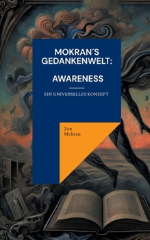 Mokran´s Gedankenwelt: Awareness: Ein universelles Konzept für die bessere Verständigung und den Umgang miteinander (German Edition)