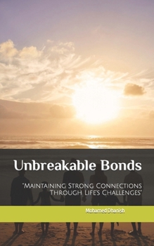 Unbreakable Bonds: “Maintaining Strong Connections Through Life's Challenges"