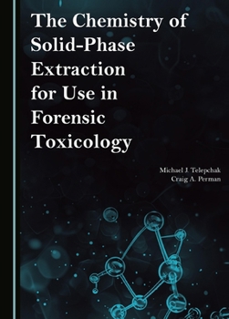 Hardcover The Chemistry of Solid-Phase Extraction for Use in Forensic Toxicology Book