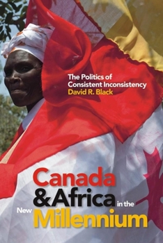 Paperback Canada and Africa in the New Millennium: The Politics of Consistent Inconsistency Book