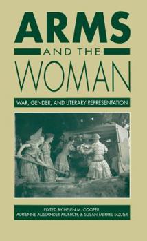 Paperback Arms and the Woman: War, Gender, and Literary Representation Book