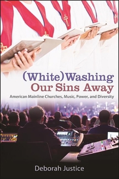White Washing Our Sins Away: American Mainline Churches, Music, Power, and Diversity