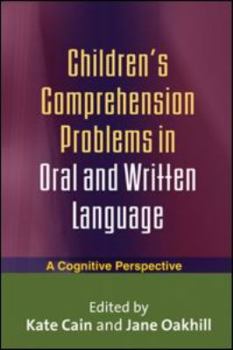 Children's Comprehension Problems in Oral and Written Language: A Cognitive Perspective (Challenges in Language and Literacy) - Book  of the Challenges in Language and Literacy