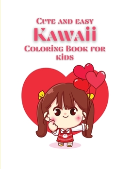 Paperback Cute and Easy Kawaii Coloring Book for Kids: 40 Cute & Fun Kawaii Doodle Coloring Pages for Kids & Adults Book