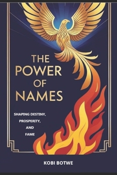 Paperback The Power of Names: Shaping Destiny, Prosperity, and Fame Book