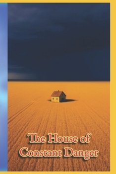 The House of Constant Danger