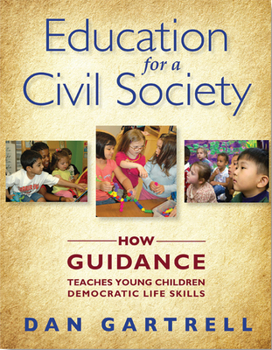 Paperback Education for a Civil Society: How Guidance Teaches Young Children Democratic Life Skills Book