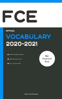 Paperback FCE Official Vocabulary 2020-2021: All Words You Should Know for FCE Speaking and Writing/Essay Part. FCE Cambridge Preparation Book 2020-2021 Book