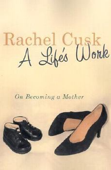 Hardcover A Life's Work: On Becoming a Mother Book