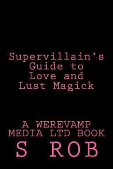 Paperback Supervillain's Guide to Love and Lust Magick Book