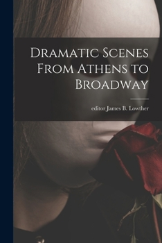 Paperback Dramatic Scenes From Athens to Broadway Book