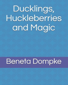 Paperback Ducklings, Huckleberries and Magic Book