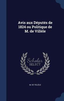 Hardcover Avis aux Députés de 1824 ou Politique de M. de Villèle Book