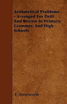 Paperback Arithmetical Problems - Arranged For Drill And Review In Primary, Grammer, And High Schools Book