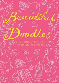 Paperback Beautiful Doodles: Over 100 Pictures to Complete and Create Book