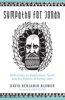 Paperback Sympathy for Jonah: Reflections on Humiliation, Terror and the Politics of Enemy-Love Book