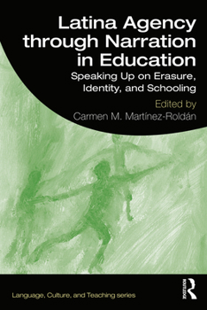 Paperback Latina Agency through Narration in Education: Speaking Up on Erasure, Identity, and Schooling Book