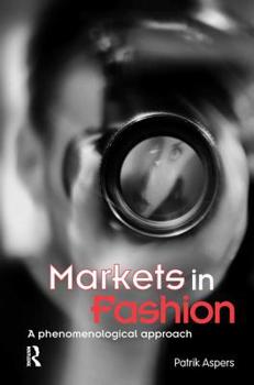 Markets in Fashion A Phenomenological Approach (Routledge Studies in Business Organization and Networks)