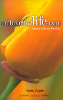 Paperback Embracing Life Again: Finding God Faithful in the Midst of Loss Book