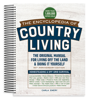 Spiral-bound The Encyclopedia of Country Living, 50th Anniversary Edition: The Original Manual for Living Off the Land & Doing It Yourself (Homesteading & Off-Grid Book