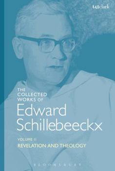 The Collected Works of Edward Schillebeeckx Volume 2: Revelation and Theology