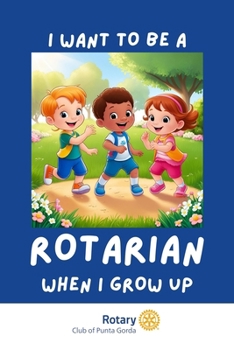 Paperback I Want To Be A Rotarian When I Grow Up Book