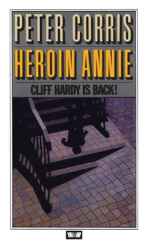 Heroin Annie And Other Cliff Hardy Stories - Book #5 of the Cliff Hardy