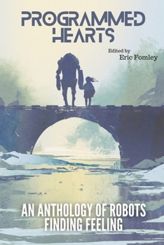 Paperback Programmed Hearts: Stories of Robots and AI Book