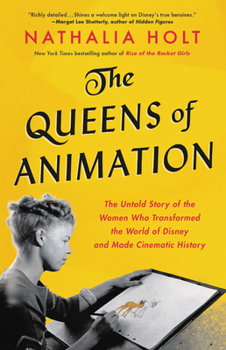 Hardcover The Queens of Animation: The Untold Story of the Women Who Transformed the World of Disney and Made Cinematic History Book