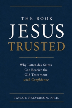 Paperback The Book That Jesus Trusted: You Can Trust the Old Testament Book