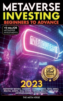 Paperback Metaverse 2023 Investing Beginners to Advance, Monetise Trends, Fashion, Coins, Games, NFTs, Web3, Digital Assets, Real Estate, Virtual Reality (VR), Book