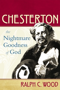 Chesterton: The Nightmare Goodness of God - Book  of the Making of the Christian Imagination